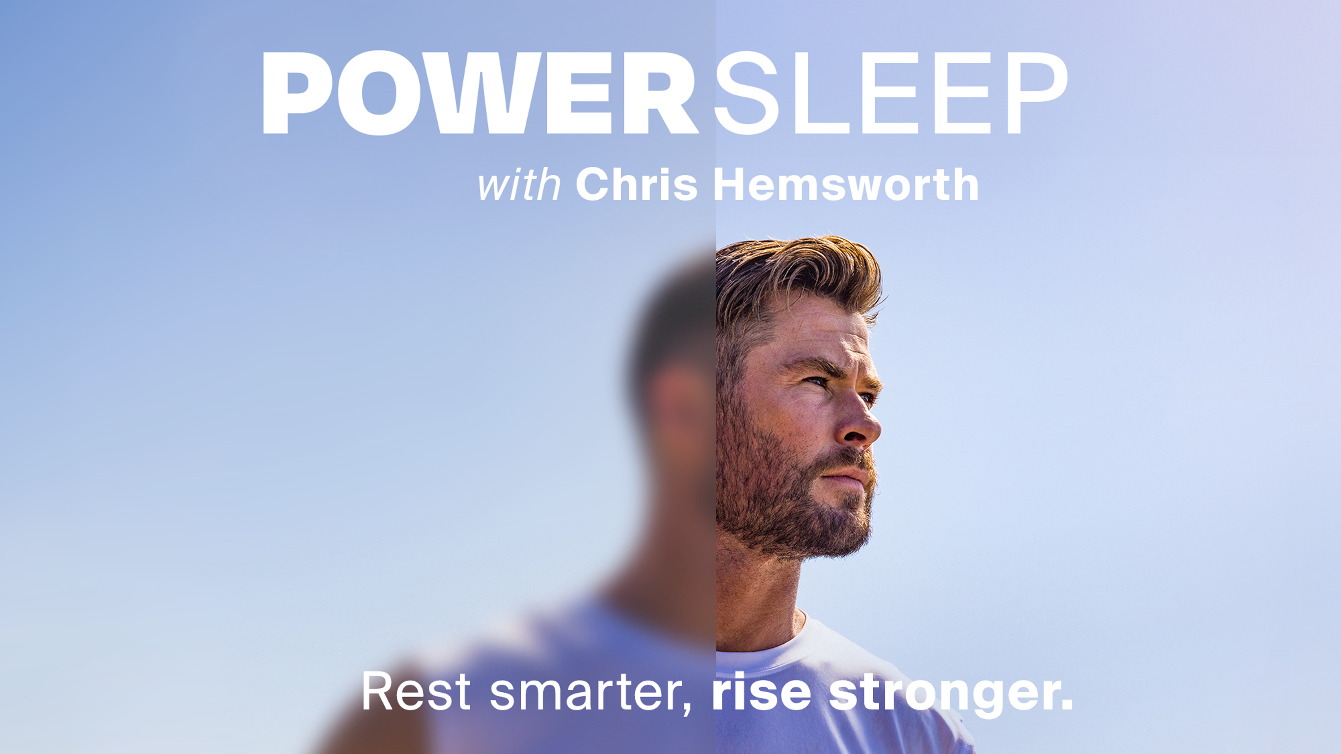An image of Chris Hemsworth wearing a white tank top, looking out into the distance. The text on the image reads: 'Power Sleep with Chris Hemsworth. Rest smarter. Rise stronger.'
